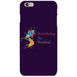 Nevertheless, She Persisted. Solid Cell Phone Case for iPhone 6